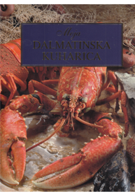 Prikažite detalje za Moja Dalmatinska kuharica - meki uvez Slika Moja Dalmatinska kuharica - meki uvez